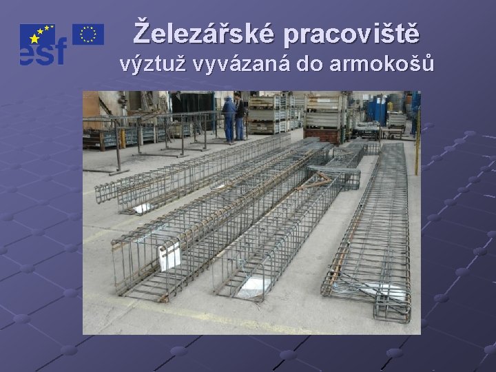 Železářské pracoviště výztuž vyvázaná do armokošů 