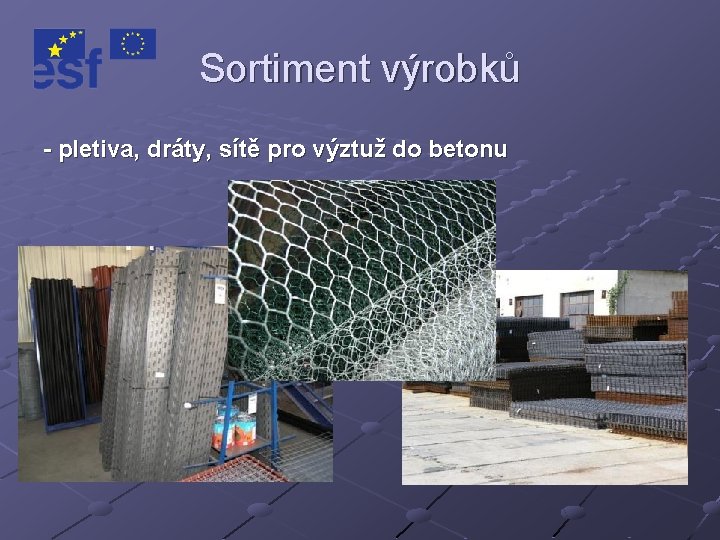 Sortiment výrobků - pletiva, dráty, sítě pro výztuž do betonu 