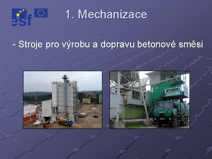 1. Mechanizace - Stroje pro výrobu a dopravu betonové směsi 
