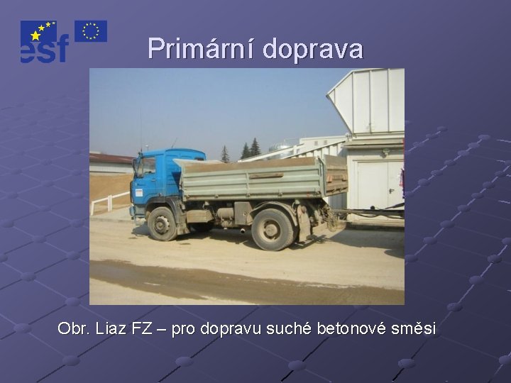 Primární doprava Obr. Liaz FZ – pro dopravu suché betonové směsi 