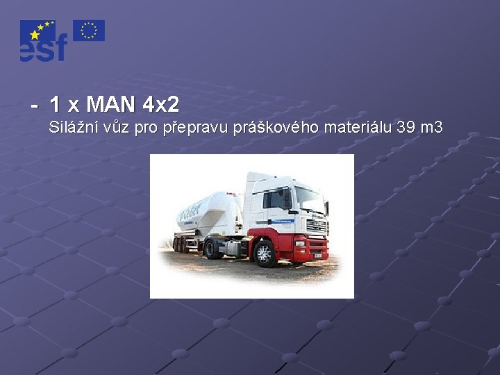 - 1 x MAN 4 x 2 Silážní vůz pro přepravu práškového materiálu 39