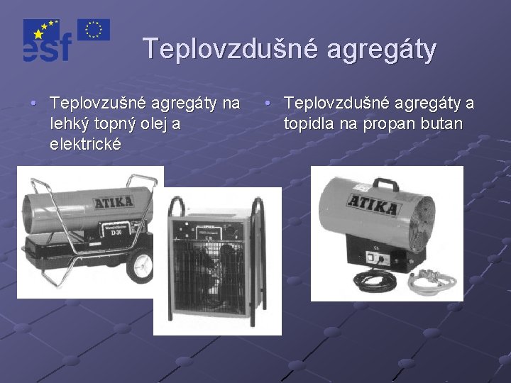 Teplovzdušné agregáty • Teplovzušné agregáty na lehký topný olej a elektrické • Teplovzdušné agregáty