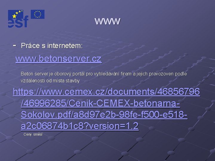 www - Práce s internetem: www. betonserver. cz Beton server je oborový portál pro