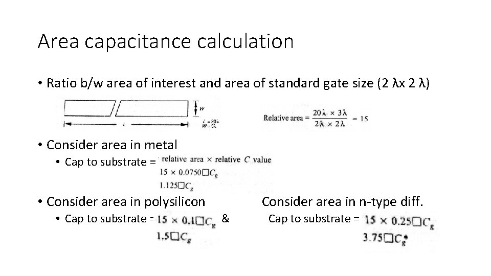 Area capacitance calculation • Ratio b/w area of interest and area of standard gate Area capacitance calculation • Ratio b/w area of interest and area of standard gate