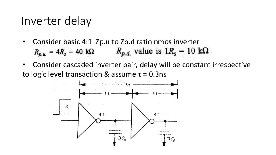 Inverter delay • Consider basic 4: 1 Zp. u to Zp. d ratio nmos Inverter delay • Consider basic 4: 1 Zp. u to Zp. d ratio nmos
