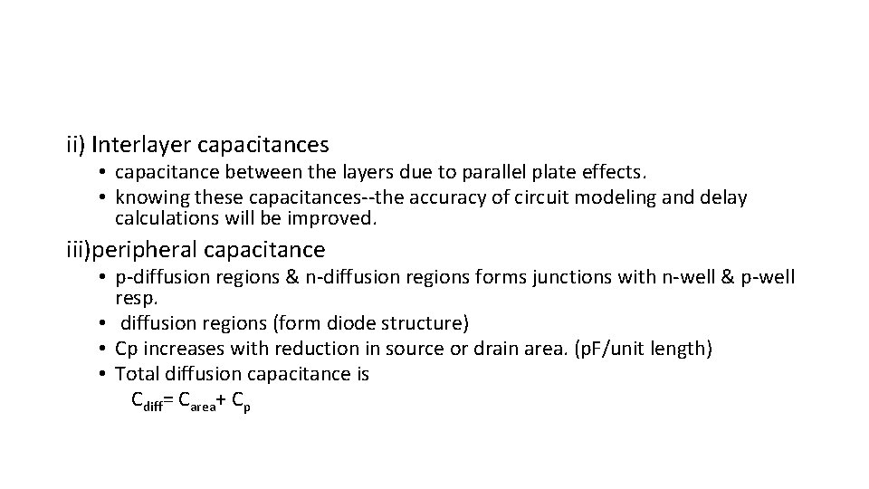 ii) Interlayer capacitances • capacitance between the layers due to parallel plate effects. • ii) Interlayer capacitances • capacitance between the layers due to parallel plate effects. •