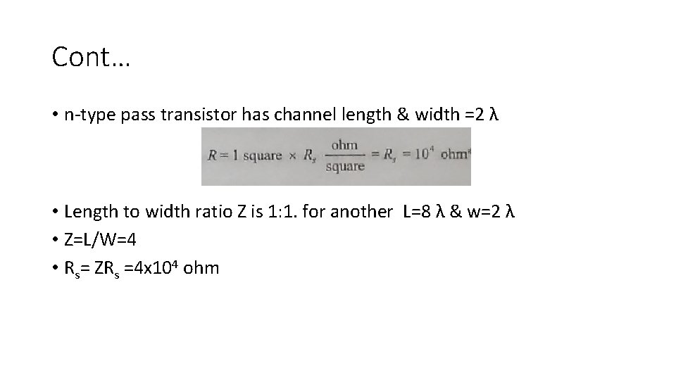 Cont… • n-type pass transistor has channel length & width =2 λ • Length Cont… • n-type pass transistor has channel length & width =2 λ • Length