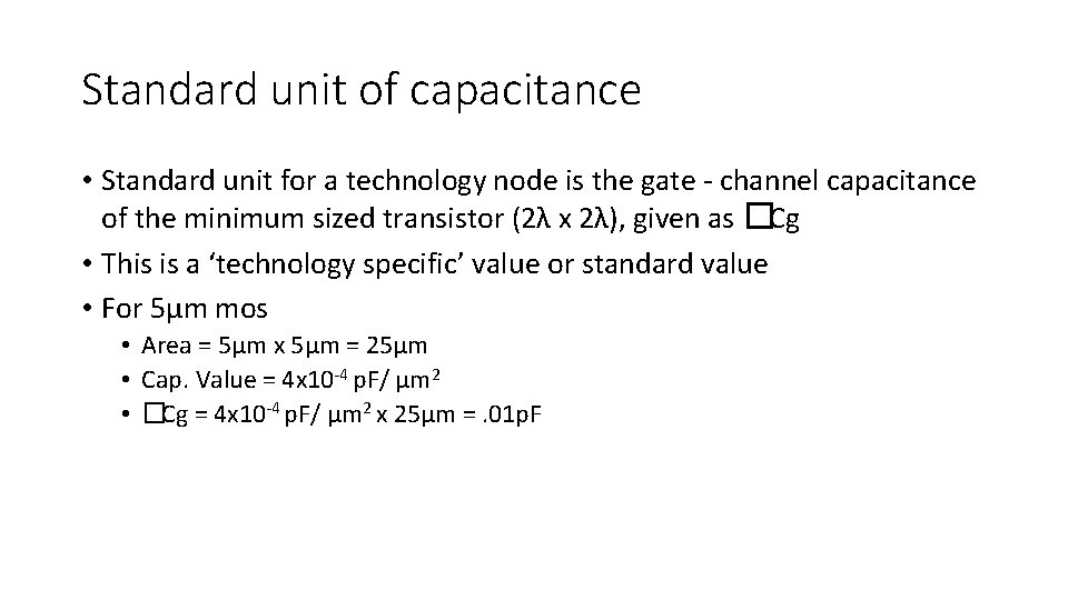 Standard unit of capacitance • Standard unit for a technology node is the gate Standard unit of capacitance • Standard unit for a technology node is the gate