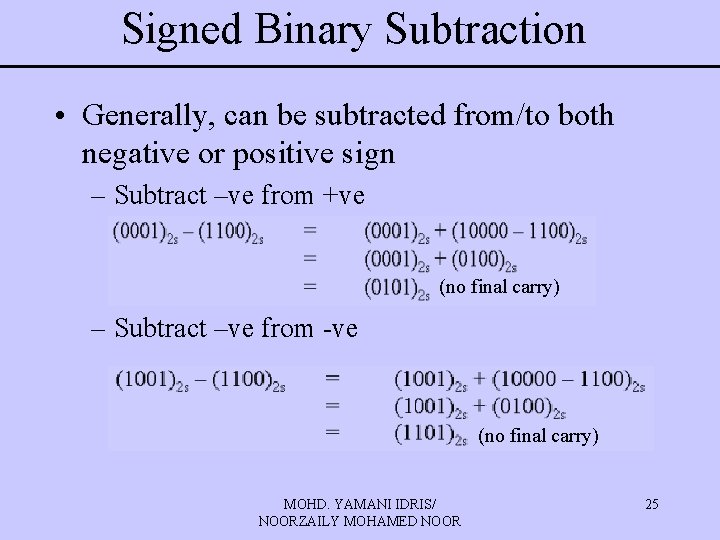 Signed Binary Subtraction • Generally, can be subtracted from/to both negative or positive sign