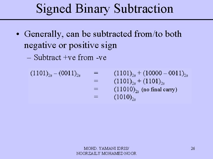 Signed Binary Subtraction • Generally, can be subtracted from/to both negative or positive sign