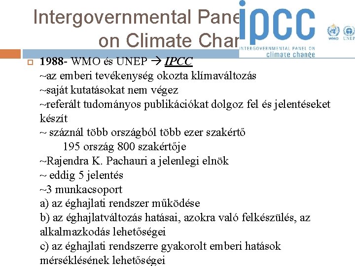Intergovernmental Panel on Climate Change 1988 - WMO és UNEP IPCC ~az emberi tevékenység