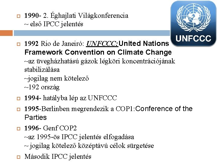  1990 - 2. Éghajlati Világkonferencia ~ első IPCC jelentés 1992 Rio de Janeiró: