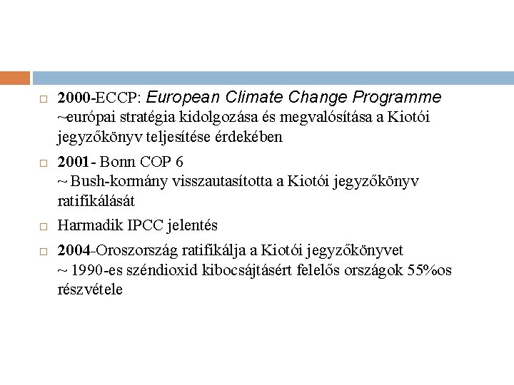  2000 -ECCP: European Climate Change Programme ~európai stratégia kidolgozása és megvalósítása a Kiotói