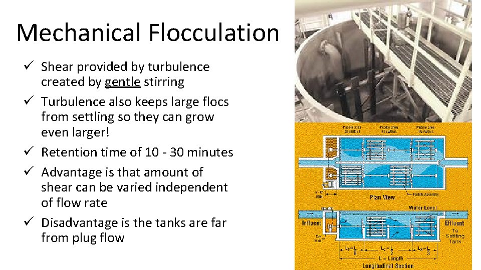 Mechanical Flocculation ü Shear provided by turbulence created by gentle stirring ü Turbulence also