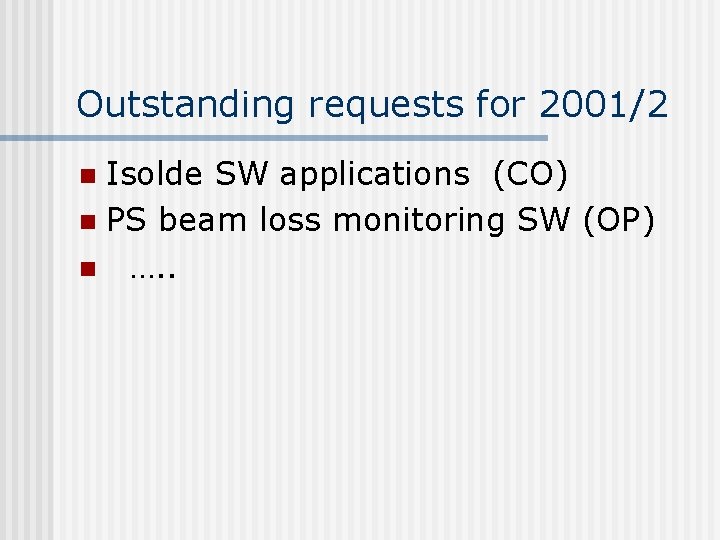 Outstanding requests for 2001/2 Isolde SW applications (CO) n PS beam loss monitoring SW