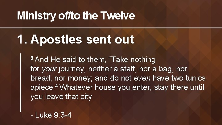 Ministry of/to the Twelve 1. Apostles sent out 3 And He said to them,