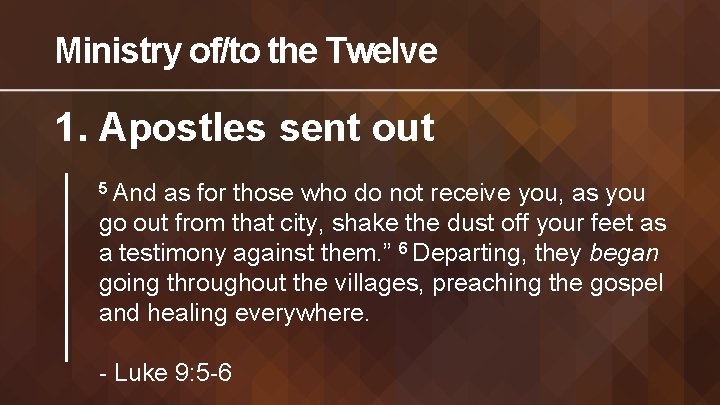 Ministry of/to the Twelve 1. Apostles sent out 5 And as for those who