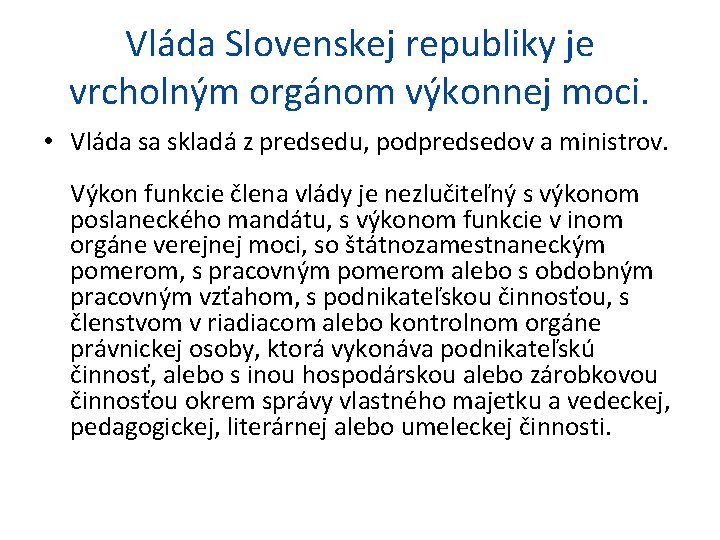 Vláda Slovenskej republiky je vrcholným orgánom výkonnej moci. • Vláda sa skladá z predsedu,