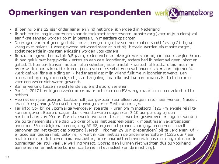 Opmerkingen van respondenten • Ik ben nu bijna 22 jaar ondernemer en vind het