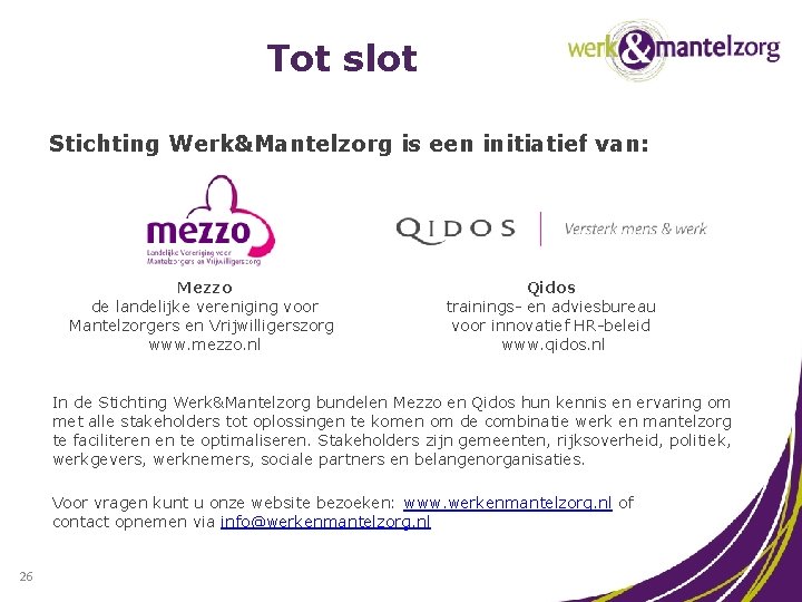 Tot slot Stichting Werk&Mantelzorg is een initiatief van: Mezzo de landelijke vereniging voor Mantelzorgers