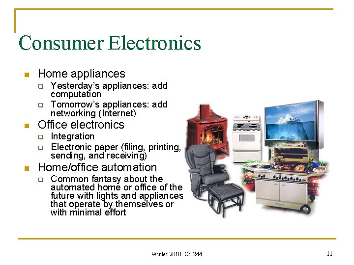 Consumer Electronics n Home appliances q q n Office electronics q q n Yesterday’s