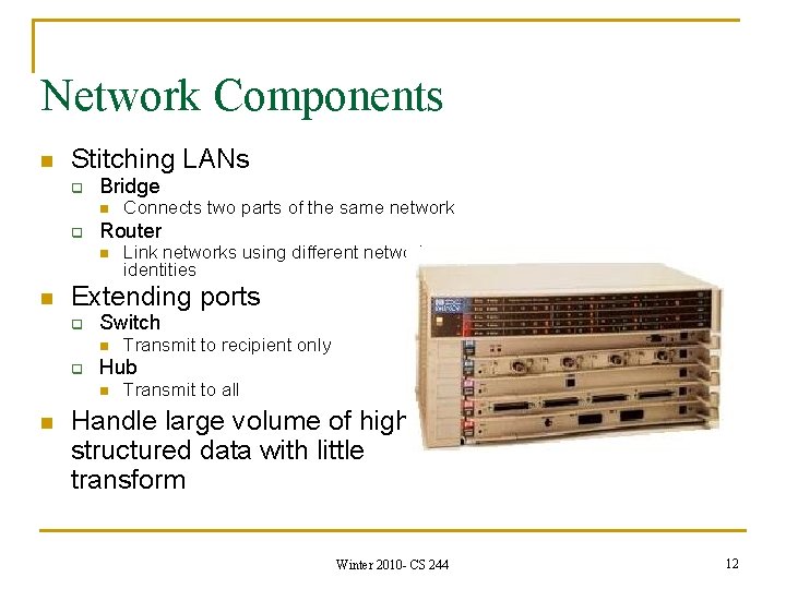 Network Components n Stitching LANs q Bridge n q Router n n Link networks