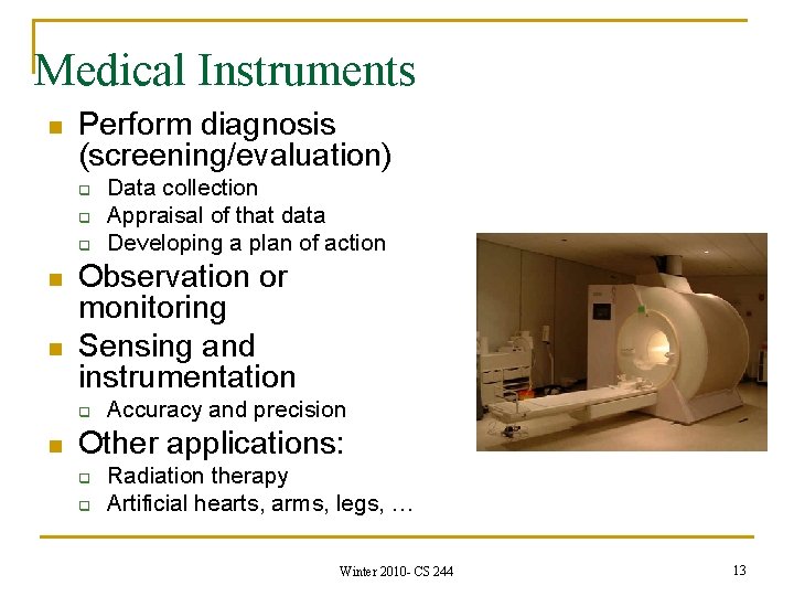 Medical Instruments n Perform diagnosis (screening/evaluation) q q q n n Observation or monitoring