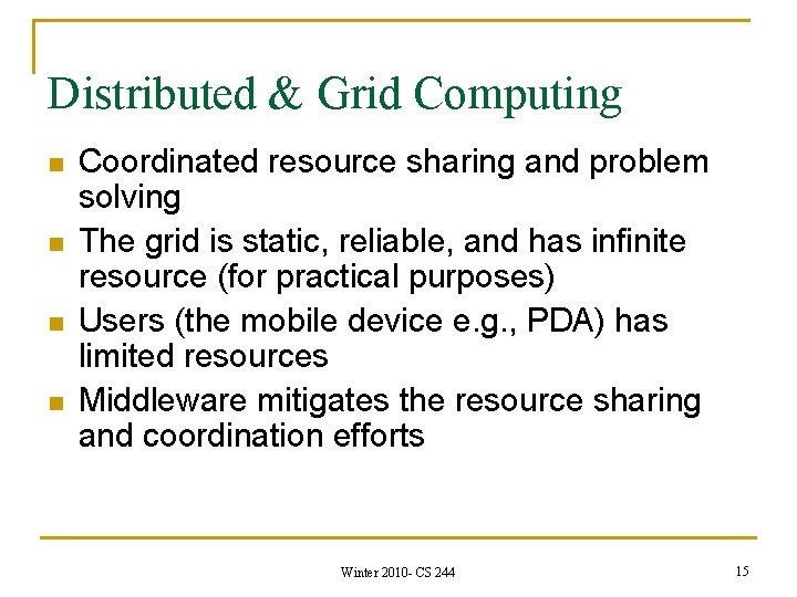 Distributed & Grid Computing n n Coordinated resource sharing and problem solving The grid