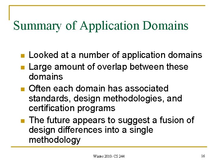 Summary of Application Domains n n Looked at a number of application domains Large