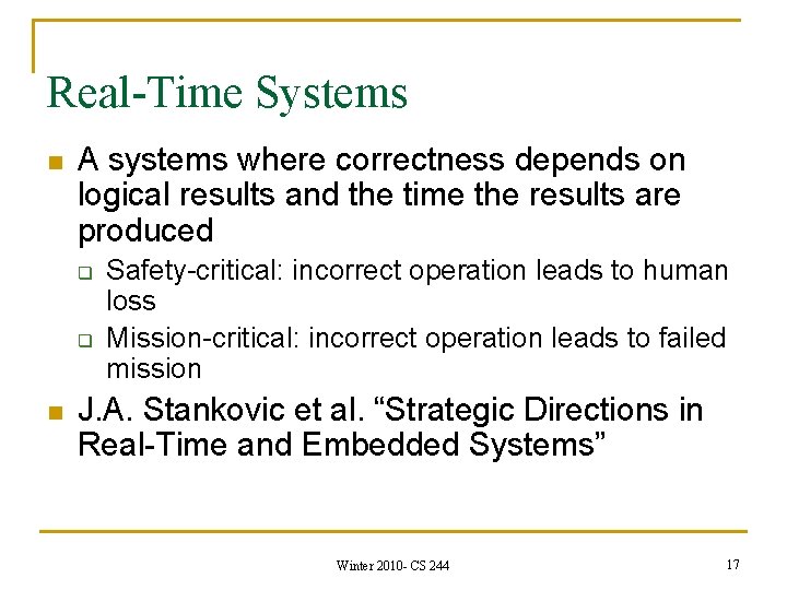 Real-Time Systems n A systems where correctness depends on logical results and the time