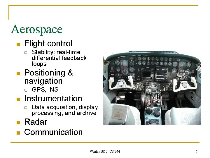 Aerospace n Flight control q n Positioning & navigation q n n GPS, INS