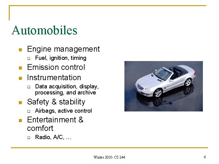 Automobiles n Engine management q n n Emission control Instrumentation q n Data acquisition,