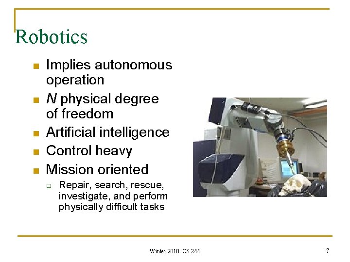 Robotics n n n Implies autonomous operation N physical degree of freedom Artificial intelligence