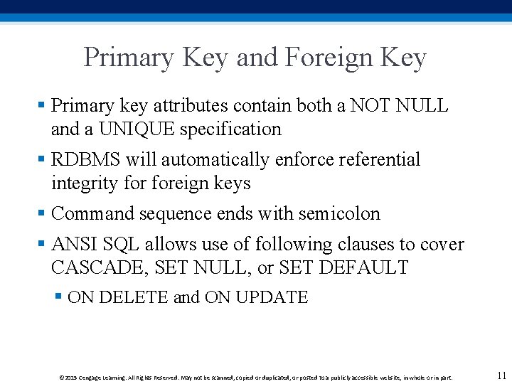 Primary Key and Foreign Key § Primary key attributes contain both a NOT NULL Primary Key and Foreign Key § Primary key attributes contain both a NOT NULL