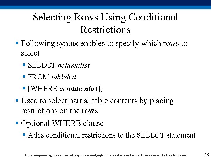 Selecting Rows Using Conditional Restrictions § Following syntax enables to specify which rows to Selecting Rows Using Conditional Restrictions § Following syntax enables to specify which rows to