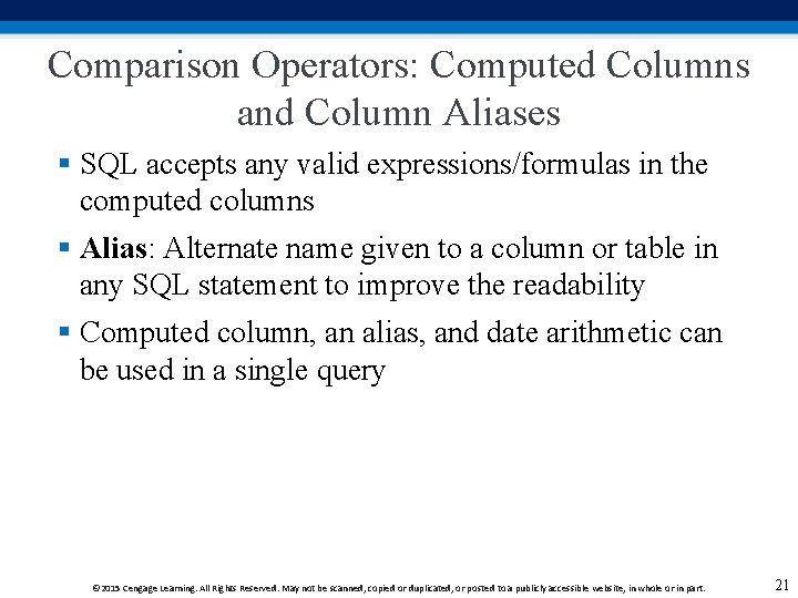 Comparison Operators: Computed Columns and Column Aliases § SQL accepts any valid expressions/formulas in Comparison Operators: Computed Columns and Column Aliases § SQL accepts any valid expressions/formulas in