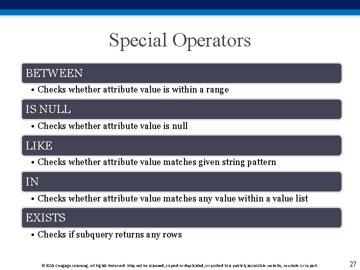 Special Operators BETWEEN • Checks whether attribute value is within a range IS NULL Special Operators BETWEEN • Checks whether attribute value is within a range IS NULL