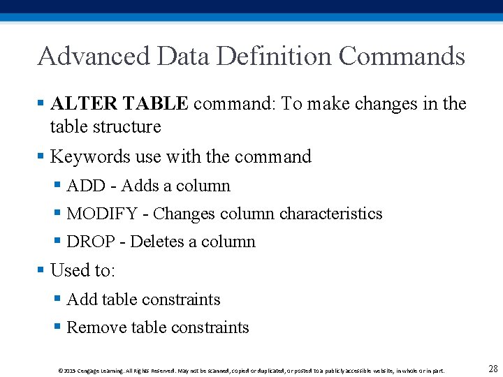 Advanced Data Definition Commands § ALTER TABLE command: To make changes in the table Advanced Data Definition Commands § ALTER TABLE command: To make changes in the table