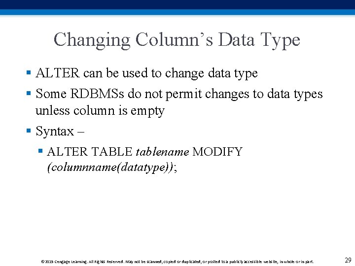 Changing Column’s Data Type § ALTER can be used to change data type § Changing Column’s Data Type § ALTER can be used to change data type §