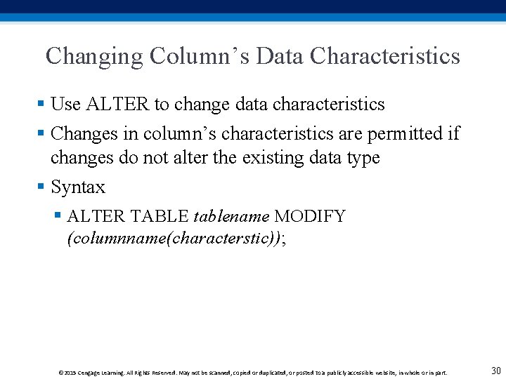 Changing Column’s Data Characteristics § Use ALTER to change data characteristics § Changes in Changing Column’s Data Characteristics § Use ALTER to change data characteristics § Changes in