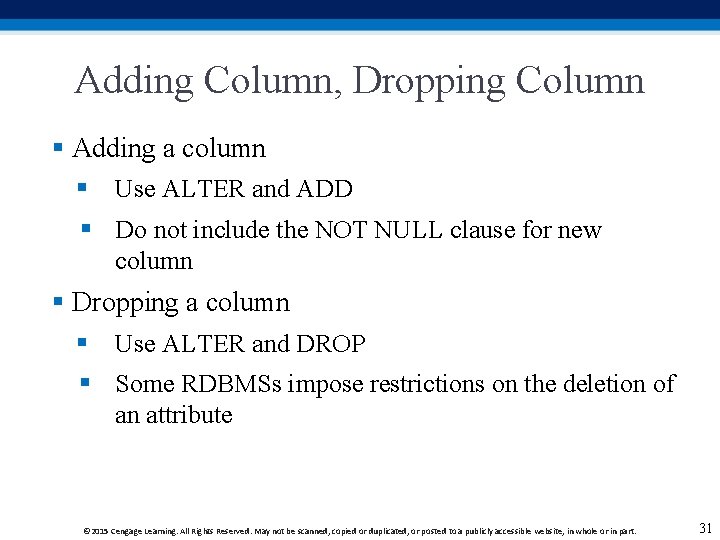 Adding Column, Dropping Column § Adding a column § Use ALTER and ADD § Adding Column, Dropping Column § Adding a column § Use ALTER and ADD §