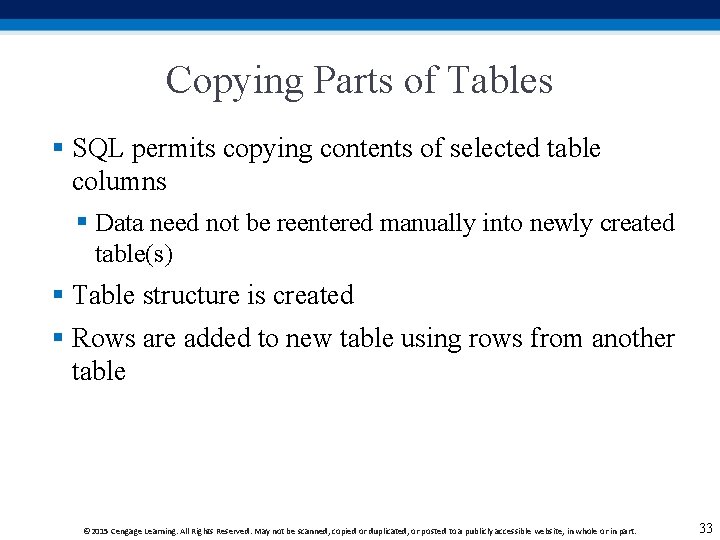 Copying Parts of Tables § SQL permits copying contents of selected table columns § Copying Parts of Tables § SQL permits copying contents of selected table columns §
