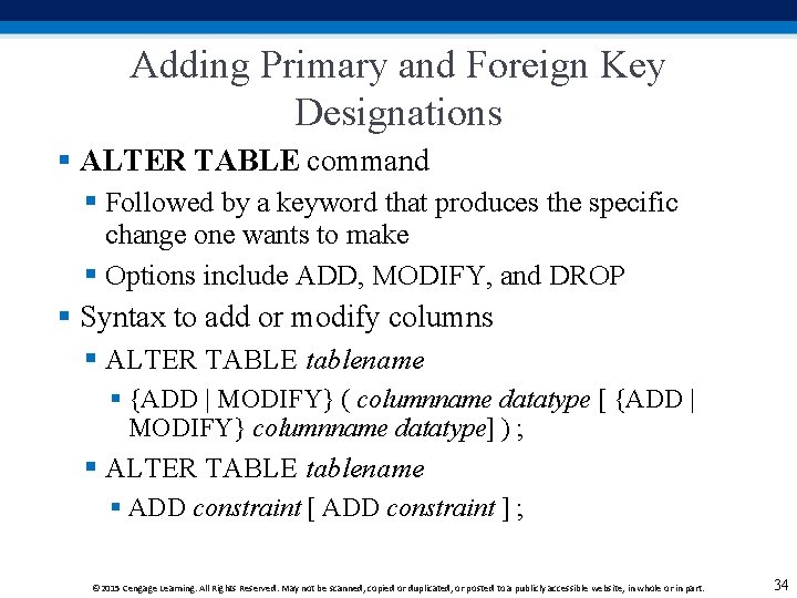 Adding Primary and Foreign Key Designations § ALTER TABLE command § Followed by a Adding Primary and Foreign Key Designations § ALTER TABLE command § Followed by a
