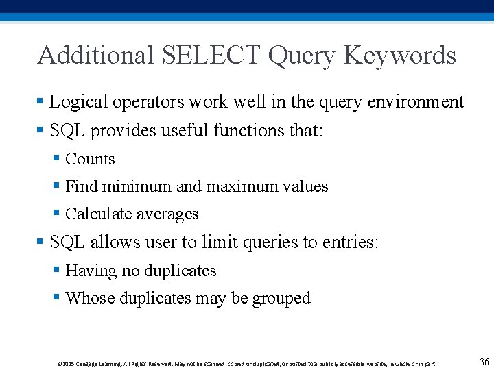 Additional SELECT Query Keywords § Logical operators work well in the query environment § Additional SELECT Query Keywords § Logical operators work well in the query environment §