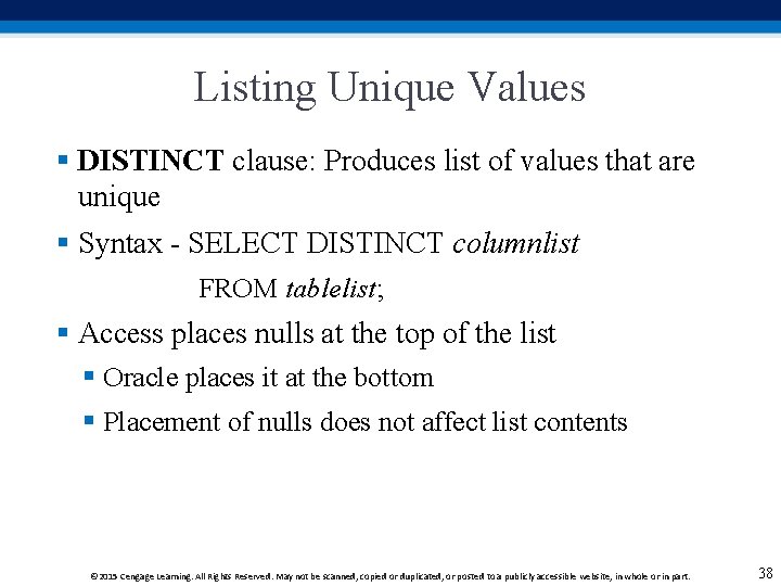 Listing Unique Values § DISTINCT clause: Produces list of values that are unique § Listing Unique Values § DISTINCT clause: Produces list of values that are unique §