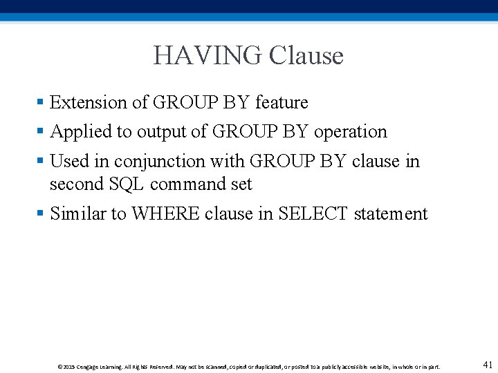 HAVING Clause § Extension of GROUP BY feature § Applied to output of GROUP HAVING Clause § Extension of GROUP BY feature § Applied to output of GROUP