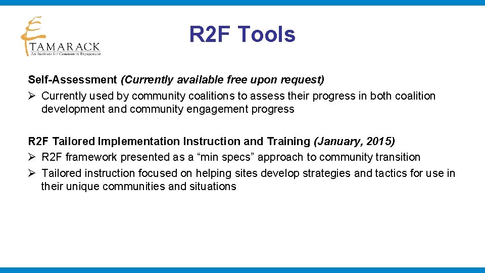 R 2 F Tools Self-Assessment (Currently available free upon request) Ø Currently used by