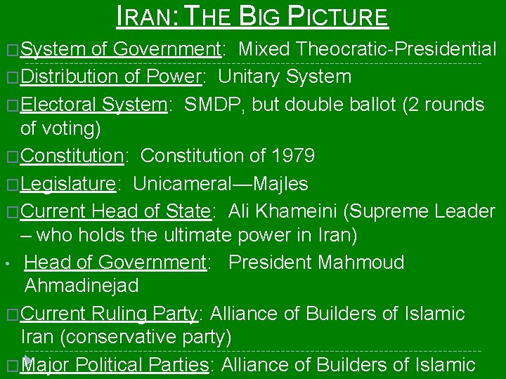 IRAN: THE BIG PICTURE �System of Government: Mixed Theocratic-Presidential �Distribution of Power: Unitary System