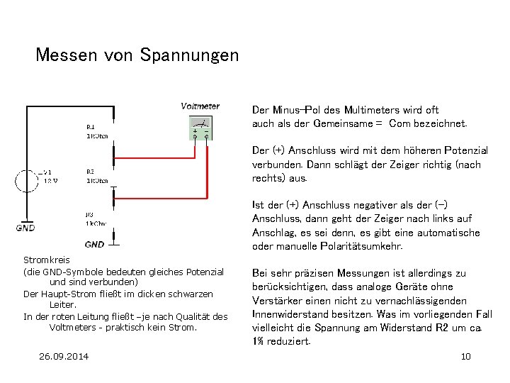 Messen von Spannungen Der Minus-Pol des Multimeters wird oft auch als der Gemeinsame =