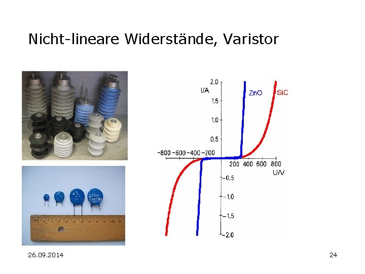 Nicht-lineare Widerstände, Varistor 26. 09. 2014 24 